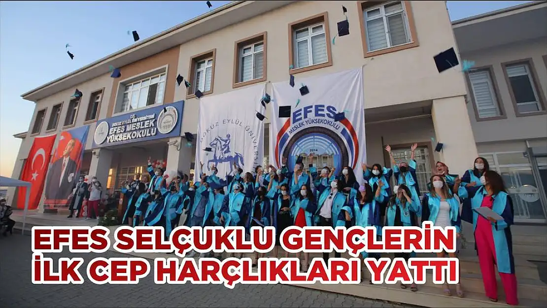 EFES SELÇUKLU GENÇLERİN İLK CEP HARÇLIKLARI YATTI