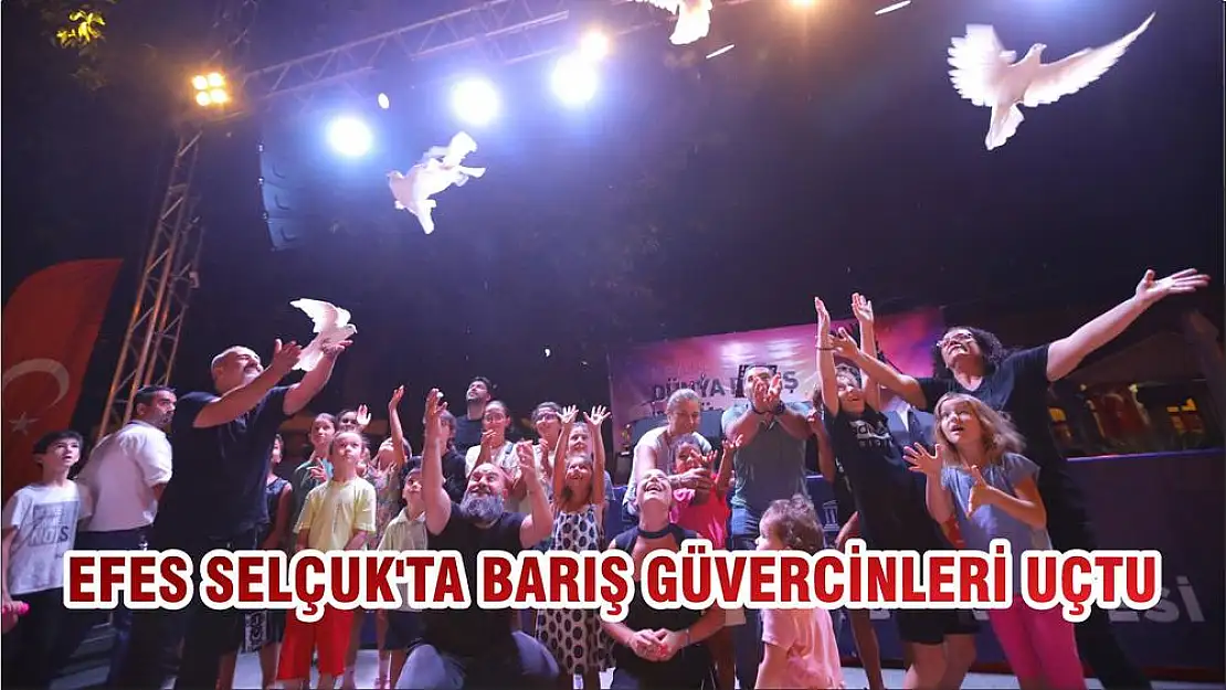 EFES SELÇUK'TA BARIŞ GÜVERCİNLERİ UÇTU