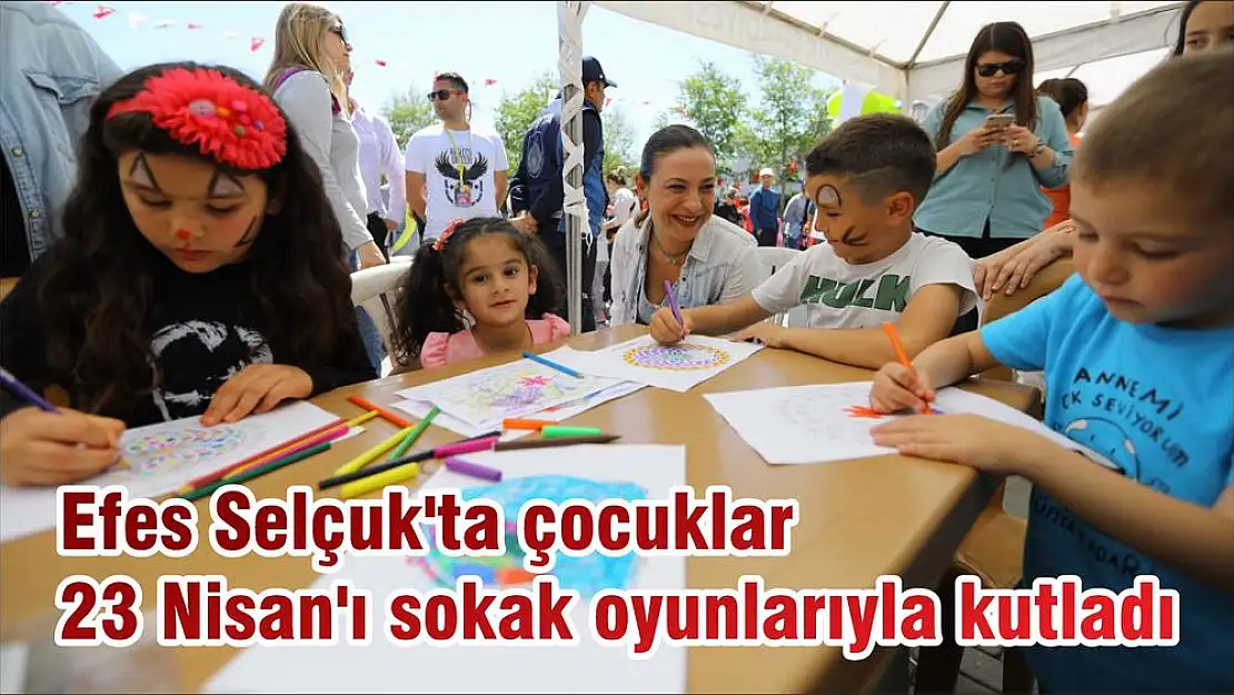 Efes Selçuk'ta çocuklar 23 Nisan'ı sokak oyunlarıyla kutladı