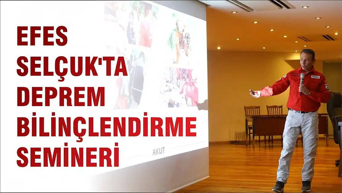 EFES SELÇUK'TA DEPREM BİLİNÇLENDİRME SEMİNERİ