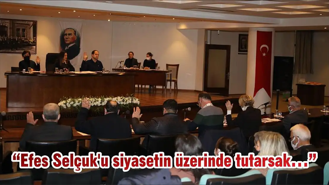 'Efes Selçuk'u siyasetin üzerinde tutarsak…'