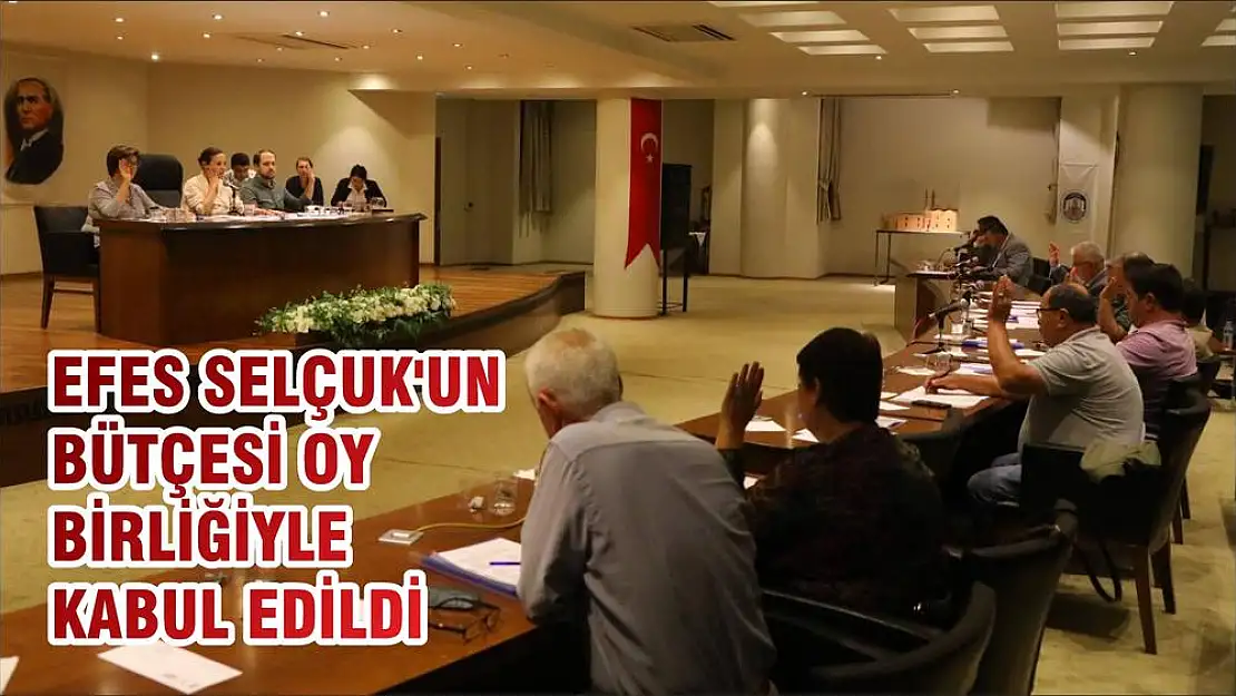 EFES SELÇUK’UN BÜTÇESİ OY BİRLİĞİYLE KABUL EDİLDİ