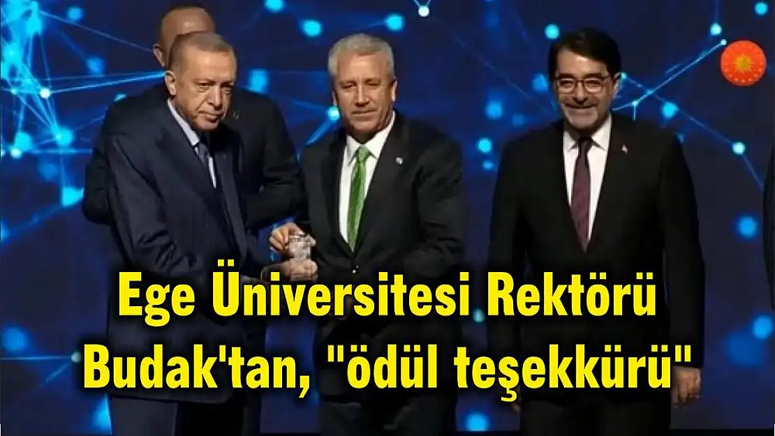 Ege Üniversitesi Rektörü Budak’tan, “ödül teşekkürü”