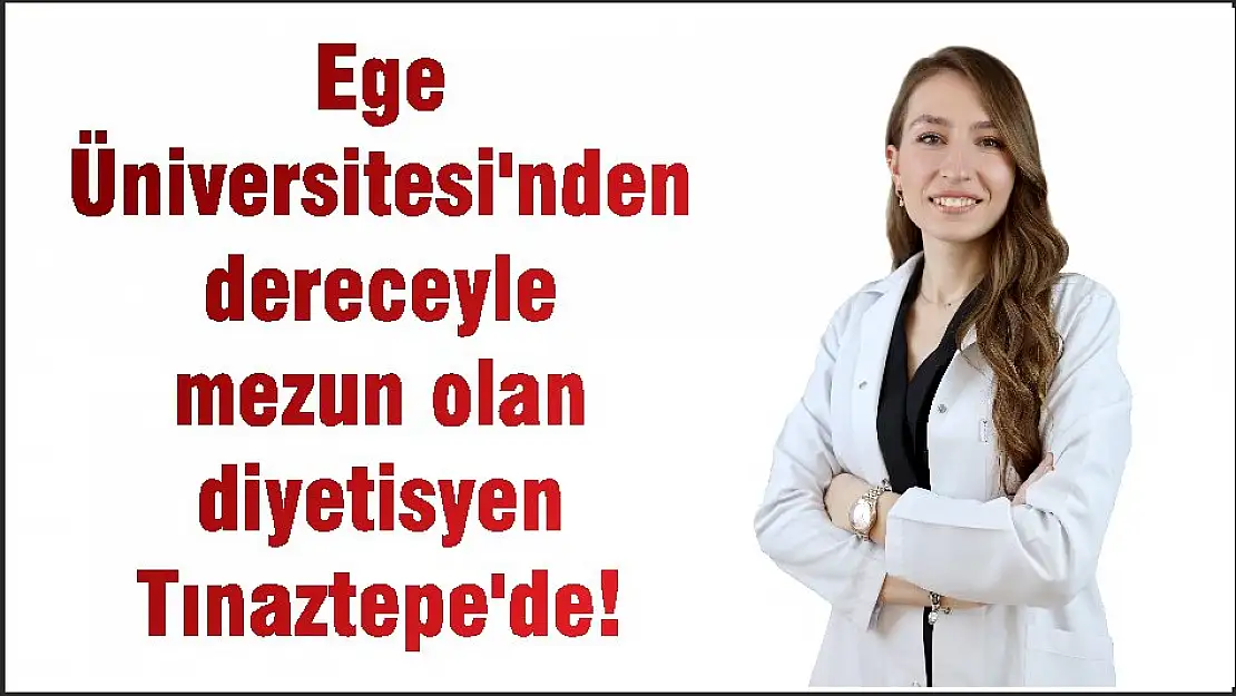 Ege Üniversitesi'nden dereceyle mezun olan diyetisyen Tınaztepe'de!