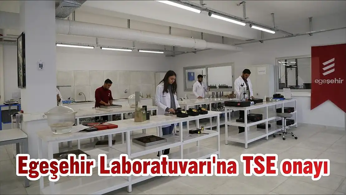 Egeşehir Laboratuvarı'na TSE onayı