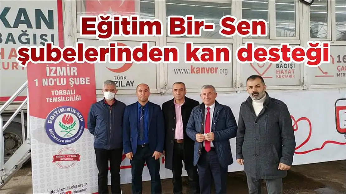 Eğitim Bir- Sen şubelerinden kan desteği