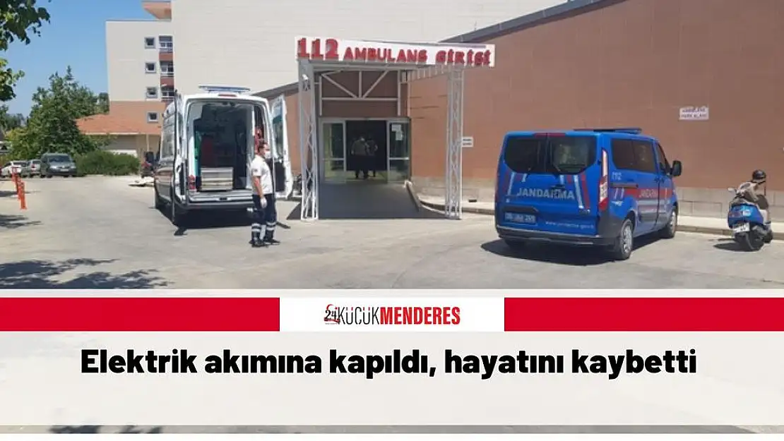 Elektrik akımına kapıldı, hayatını kaybetti