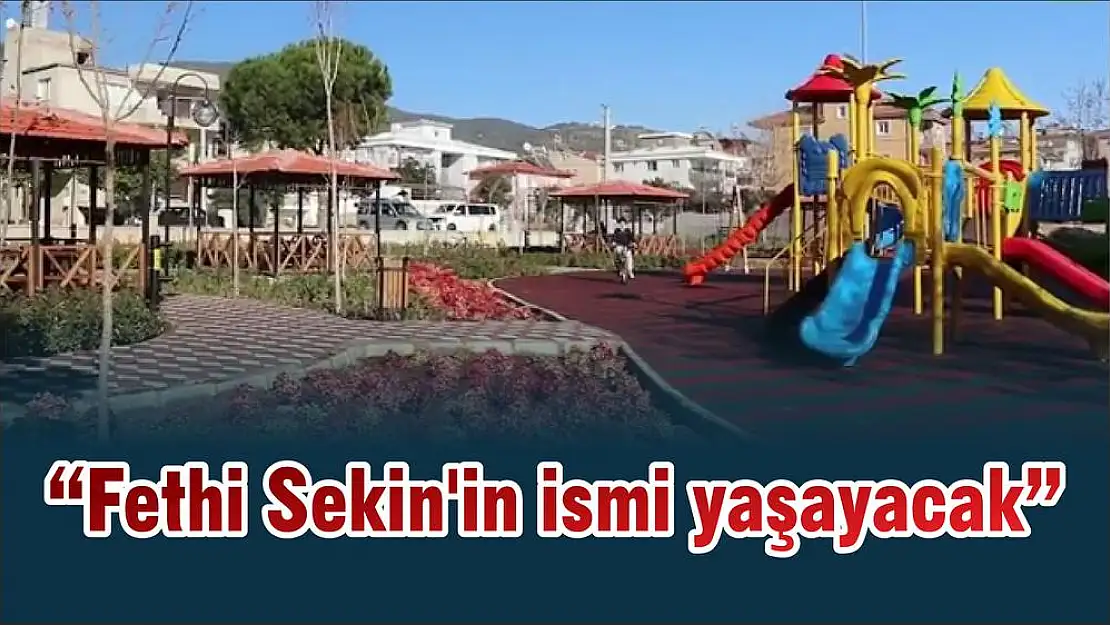 'Fethi Sekin'in ismi yaşayacak'