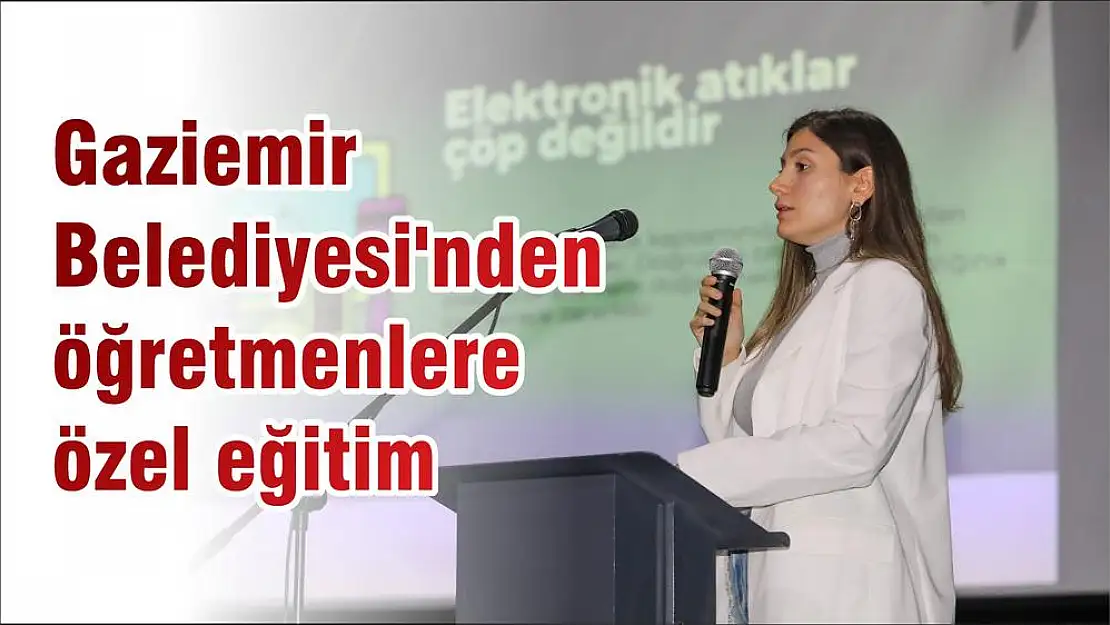 Gaziemir Belediyesi'nden öğretmenlere özel eğitim