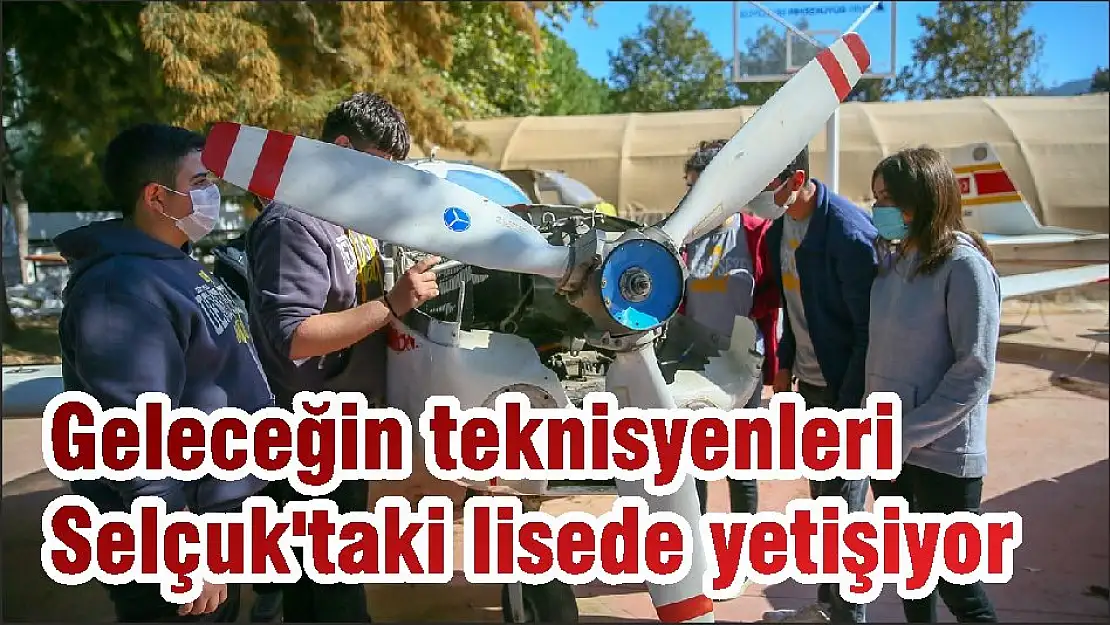 Geleceğin teknisyenleri Selçuk'taki lisede yetişiyor