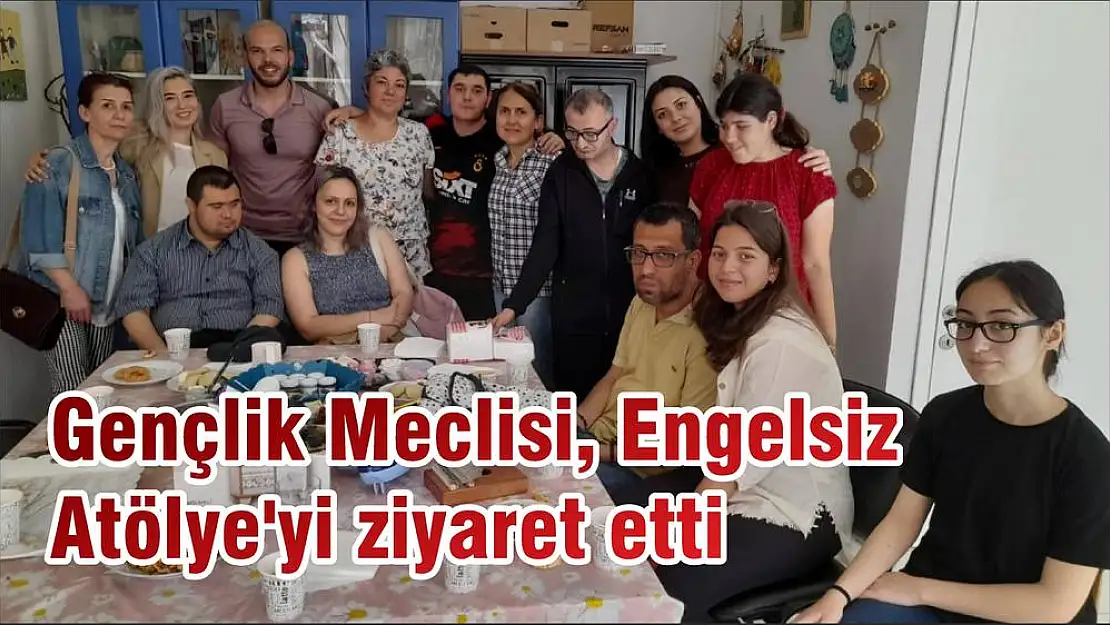 Gençlik Meclisi, Engelsiz Atölye'yi ziyaret etti
