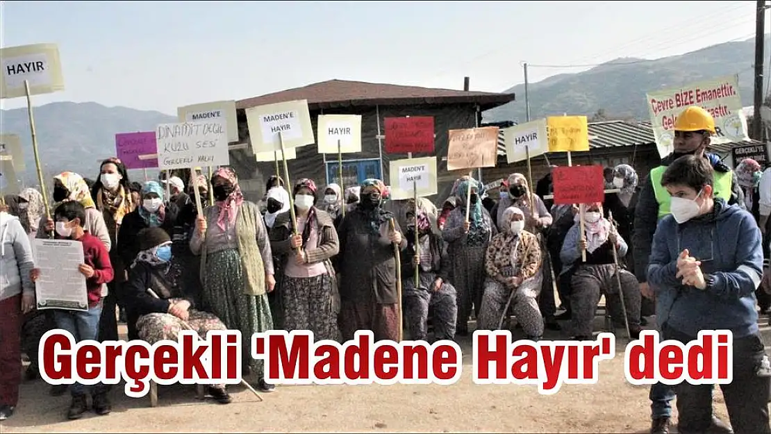 Gerçekli 'Madene Hayır' dedi