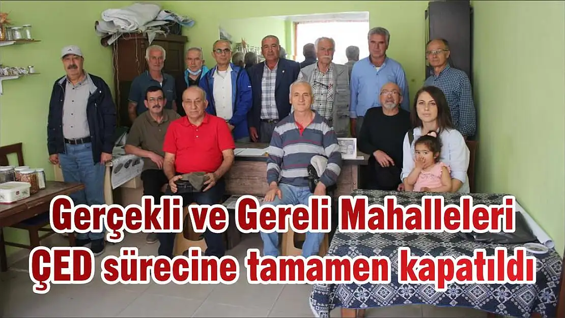 Gerçekli ve Gereli Mahalleleri ÇED sürecine tamamen kapatıldı