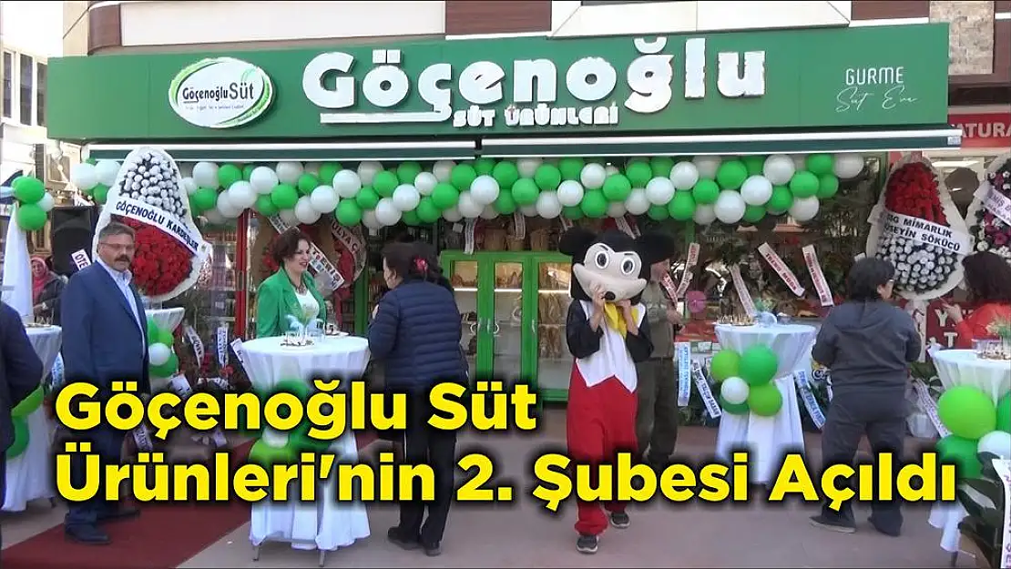 Göçenoğlu Süt Ürünleri'nin 2. Şubesi Açıldı