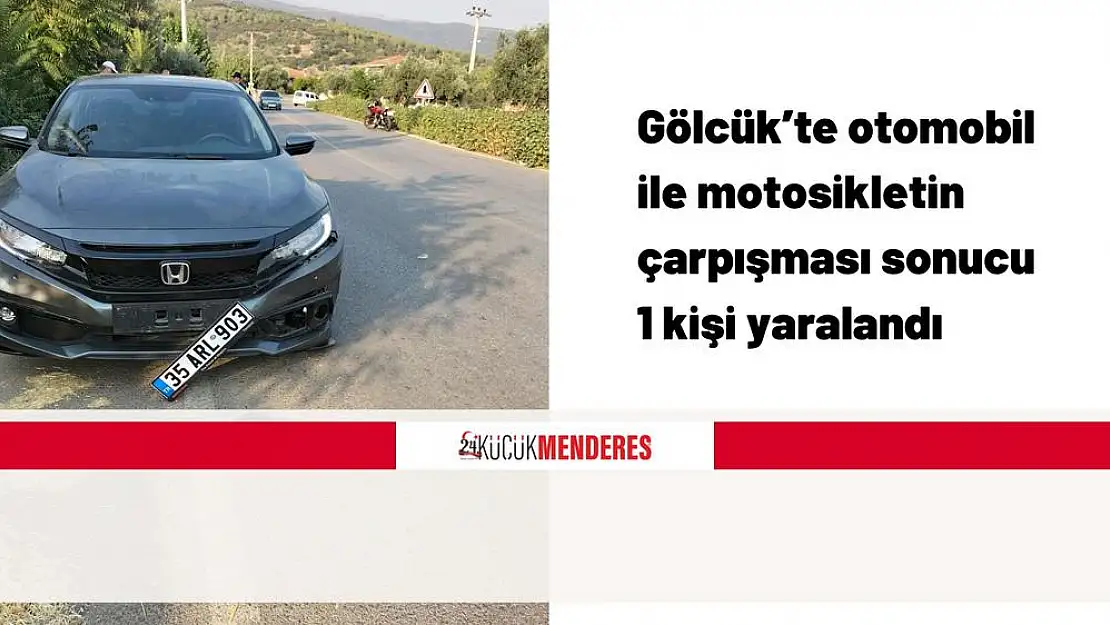 Gölcük'te otomobil ile motosikletin çarpışması sonucu 1 kişi yaralandı