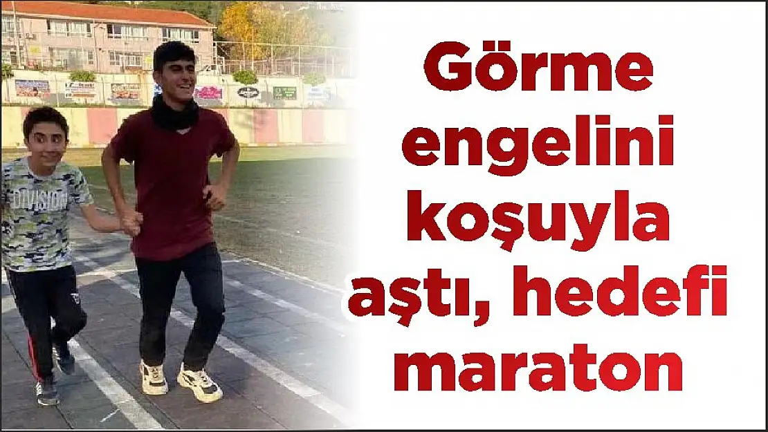 Görme engelini koşuyla aştı, hedefi maraton