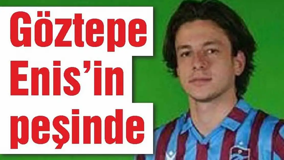 Göztepe Enis'in peşinde