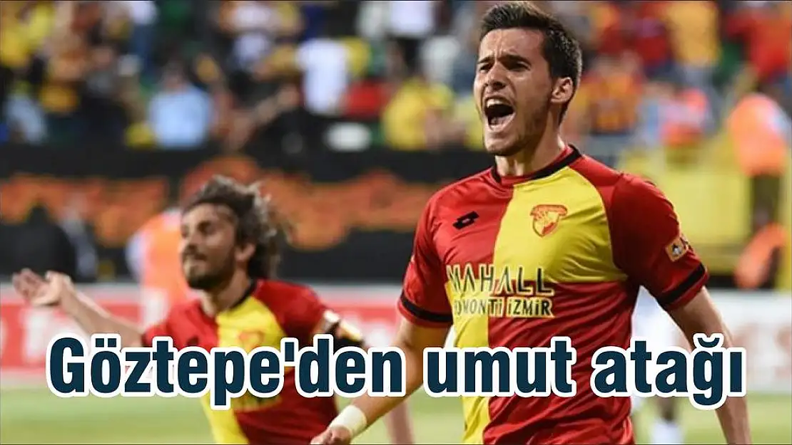 Göztepe'den umut atağı