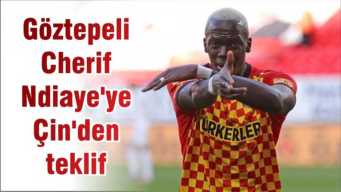 Göztepeli Cherif Ndiaye’ye Çin’den teklif