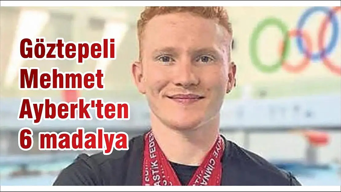 Göztepeli Mehmet Ayberk'ten 6 madalya