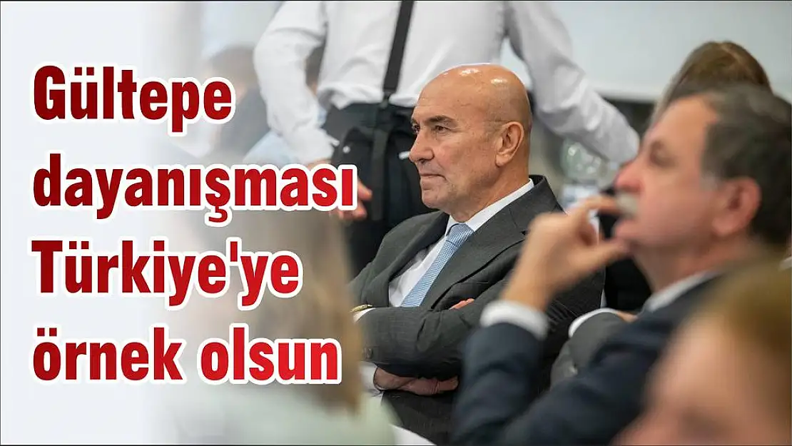 Gültepe dayanışması Türkiye'ye örnek olsun