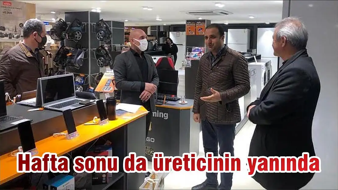 Hafta sonu da üreticinin yanında