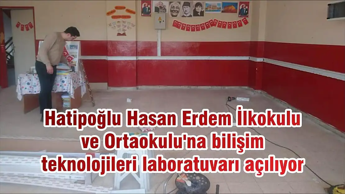 Hatipoğlu Hasan Erdem İlkokulu ve Ortaokulu’na bilişim teknolojileri laboratuvarı açılıyor