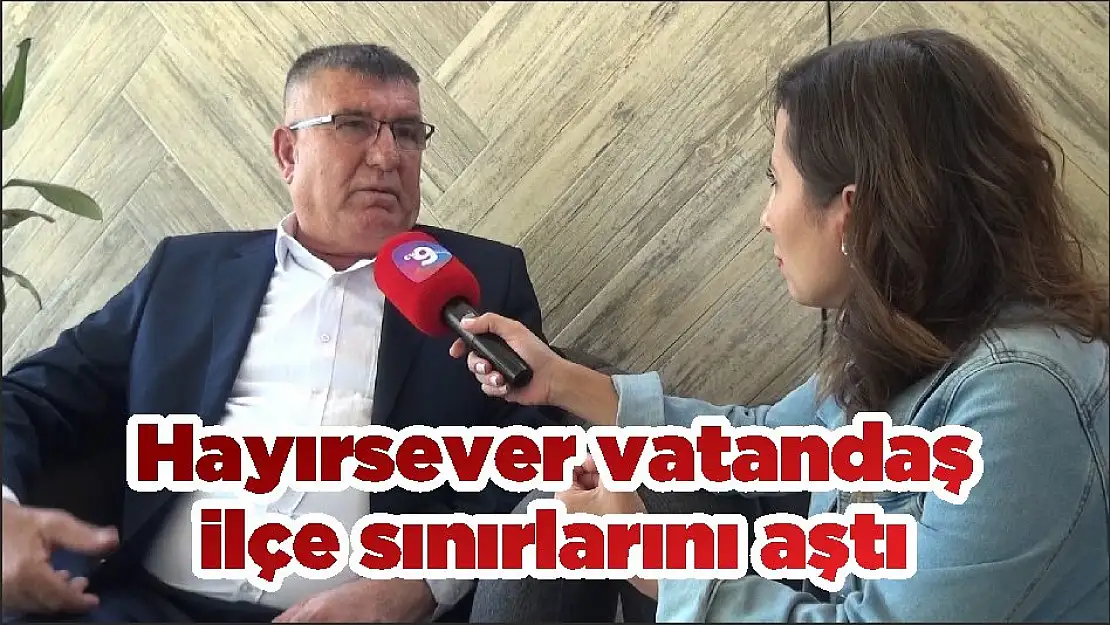 Hayırsever vatandaş ilçe sınırlarını aştı