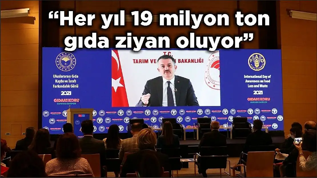 'Her yıl 19 milyon ton gıda ziyan oluyor'