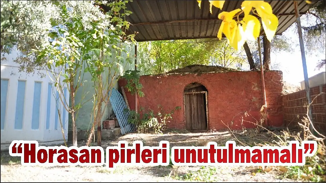 'Horasan pirleri unutulmamalı'