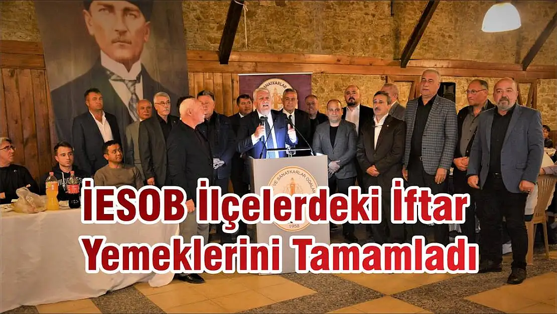 İESOB İlçelerdeki İftar Yemeklerini Tamamladı