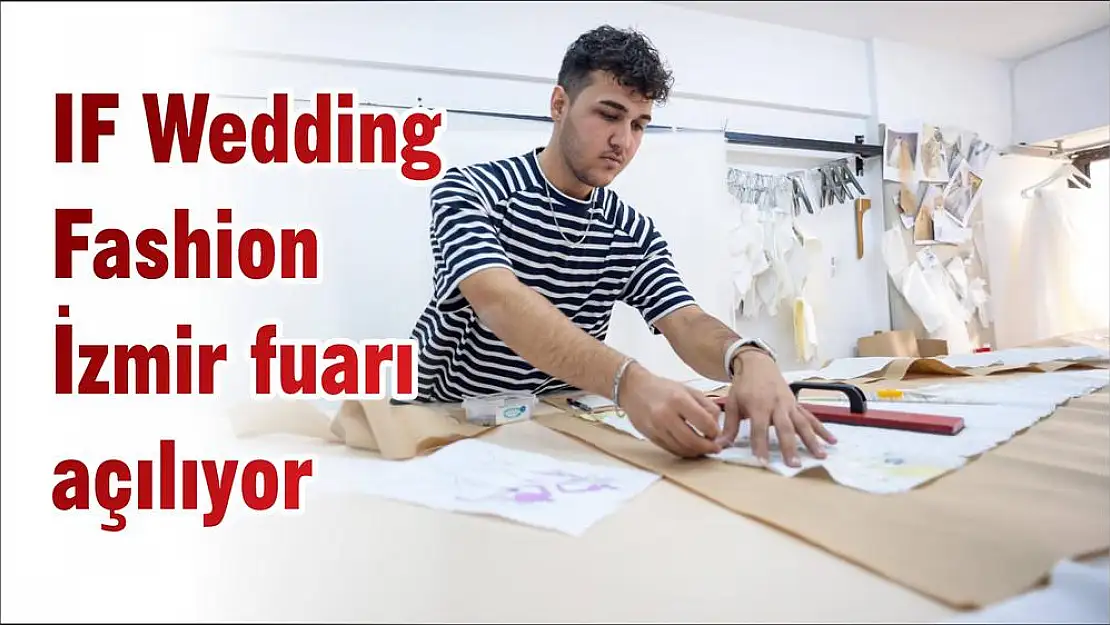 IF Wedding Fashion İzmir fuarı açılıyor