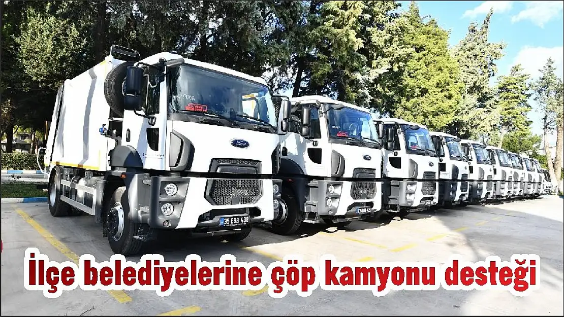 İlçe belediyelerine çöp kamyonu desteği