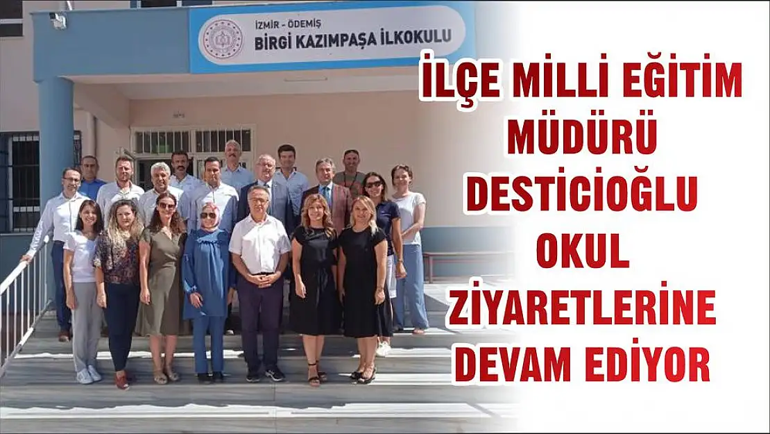 İLÇE MİLLİ EĞİTİM MÜDÜRÜ DESTİCİOĞLU OKUL ZİYARETLERİNE DEVAM EDİYOR