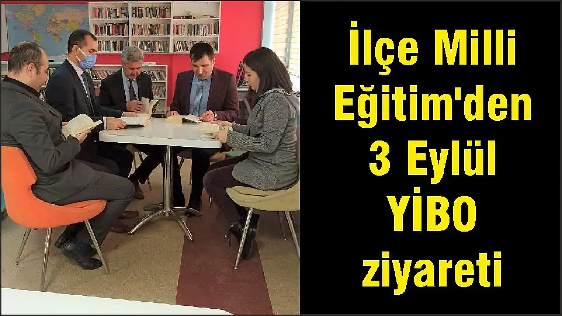 İlçe Milli Eğitim'den 3 Eylül YİBO ziyareti