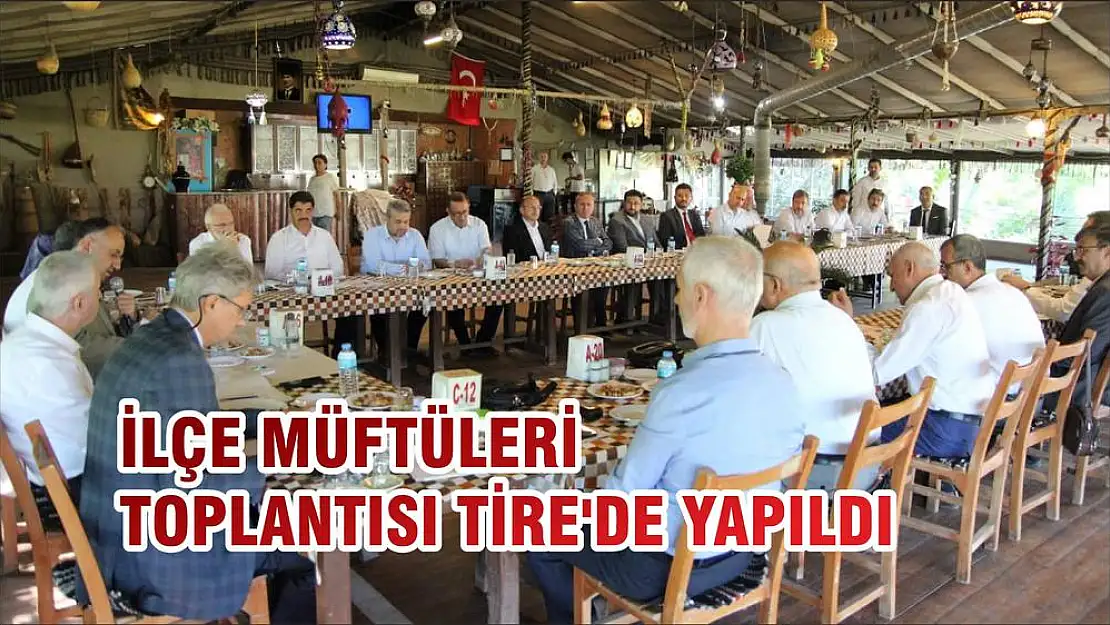 İLÇE MÜFTÜLERİ TOPLANTISI TİRE’DE YAPILDI