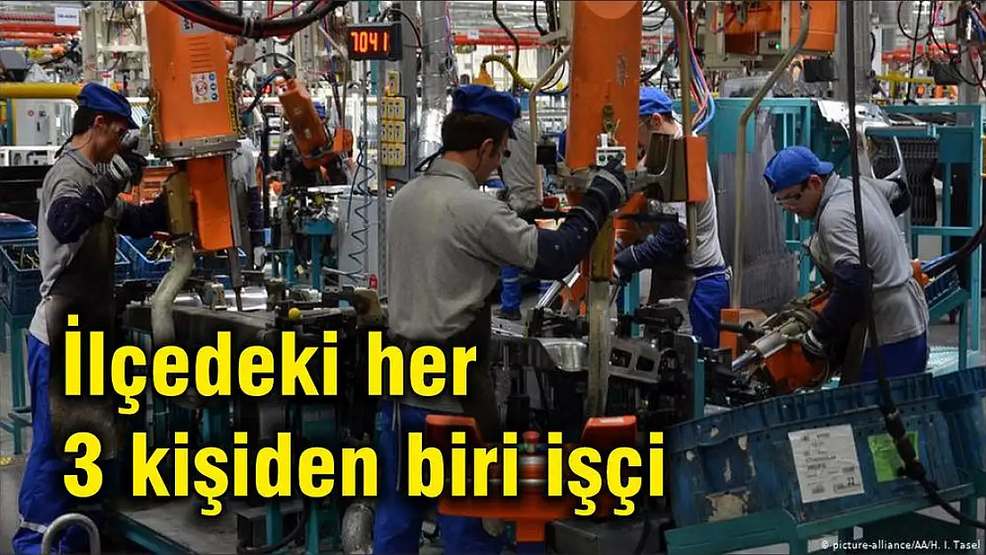 İlçedeki her 3 kişiden biri işçi