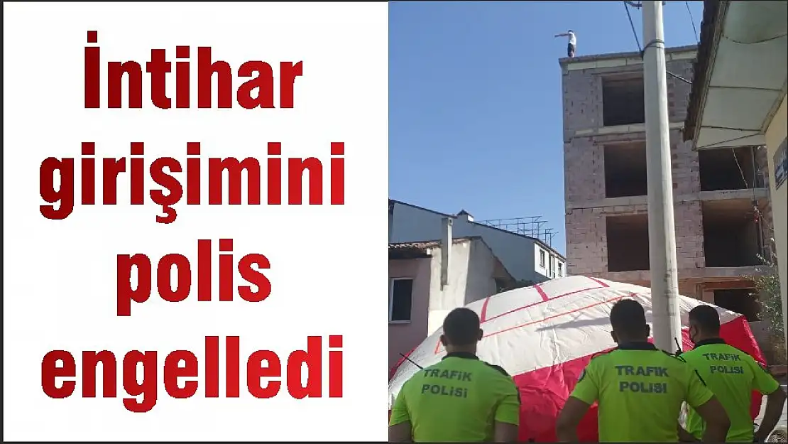 İntihar girişimini polis engelledi