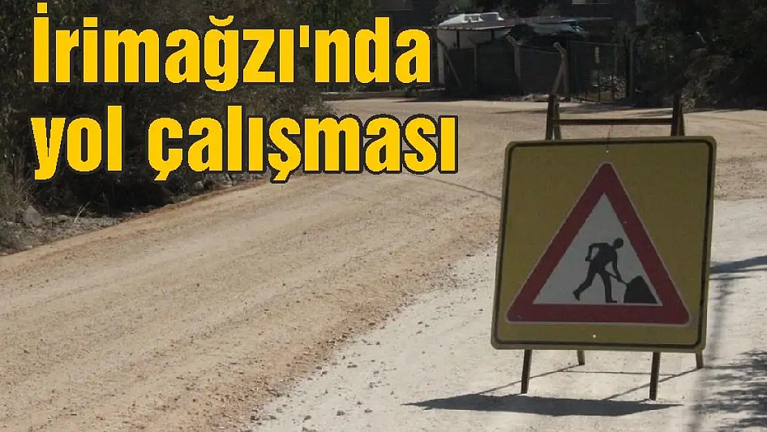 İrimağzı'nda yol çalışması