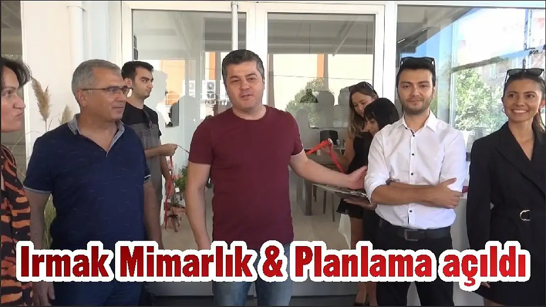 Irmak Mimarlık & Planlama açıldı