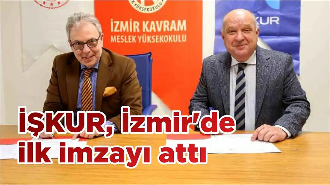 İŞKUR, İzmir’de ilk imzayı attı
