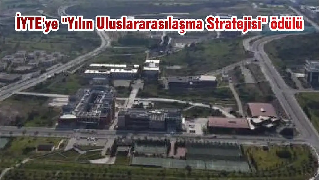 İYTE’ye “Yılın Uluslararasılaşma Stratejisi” ödülü