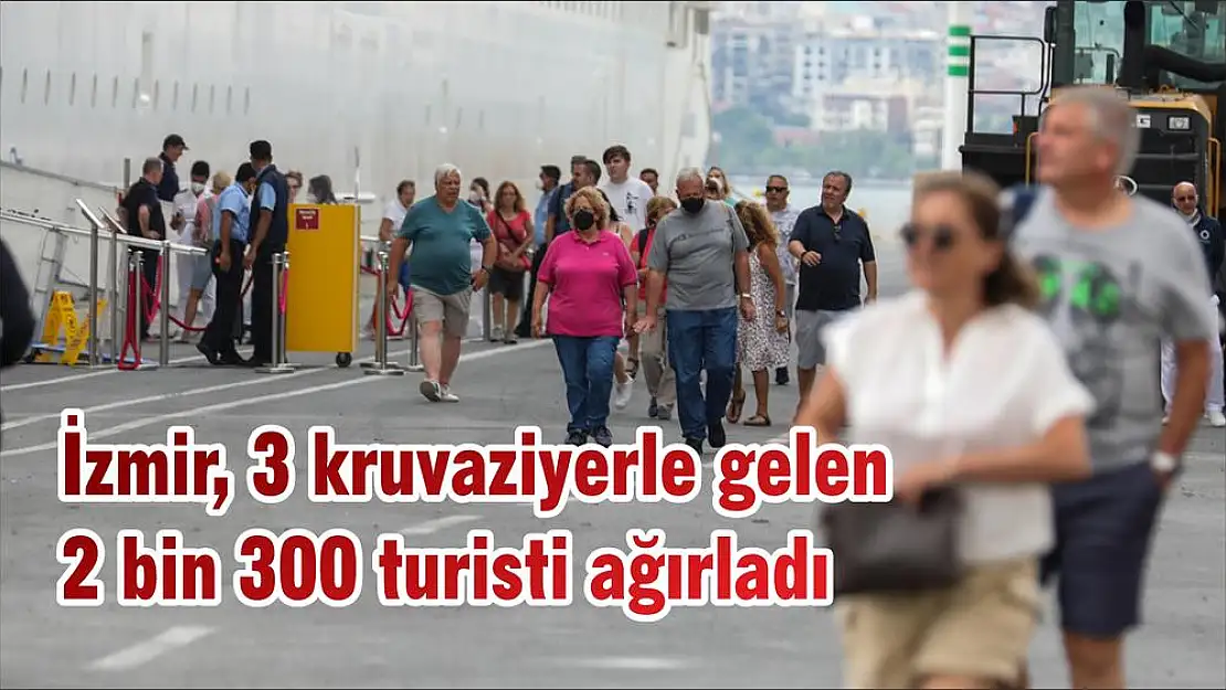 İzmir, 3 kruvaziyerle gelen 2 bin 300 turisti ağırladı