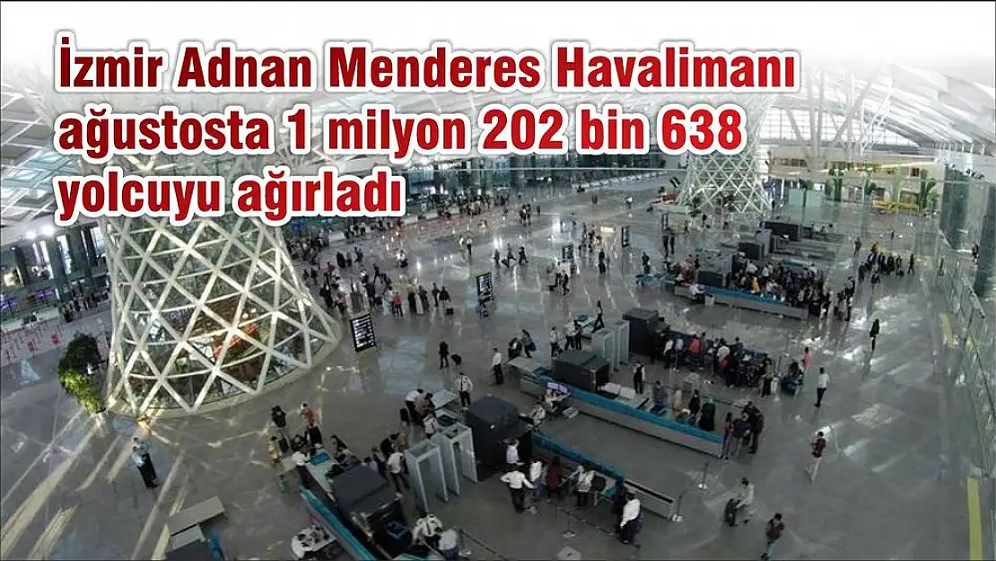 İzmir Adnan Menderes Havalimanı ağustosta 1 milyon 202 bin 638 yolcuyu ağırladı