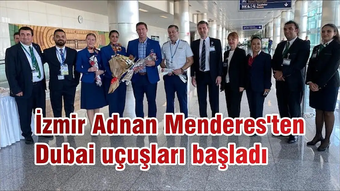 İzmir Adnan Menderes’ten Dubai uçuşları başladı