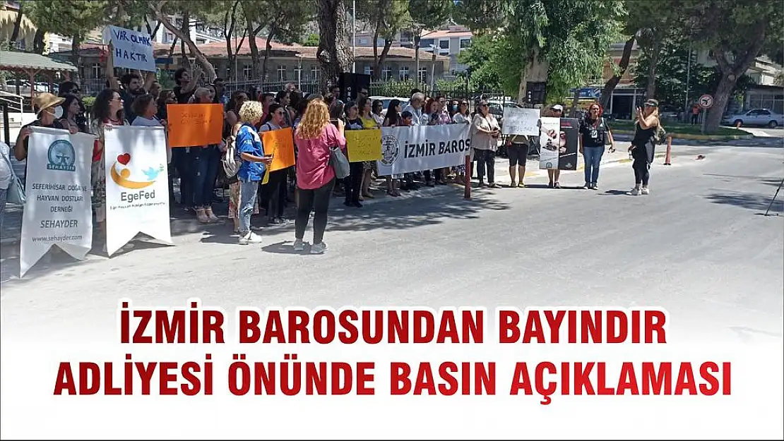İZMİR BAROSUNDAN BAYINDIR ADLİYESİ ÖNÜNDE BASIN AÇIKLAMASI