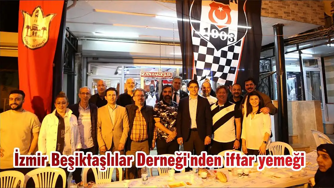 İzmir Beşiktaşlılar Derneği'nden iftar yemeği