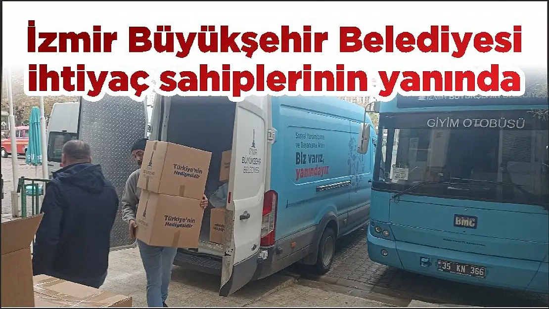 İzmir Büyükşehir Belediyesi ihtiyaç sahiplerinin yanında