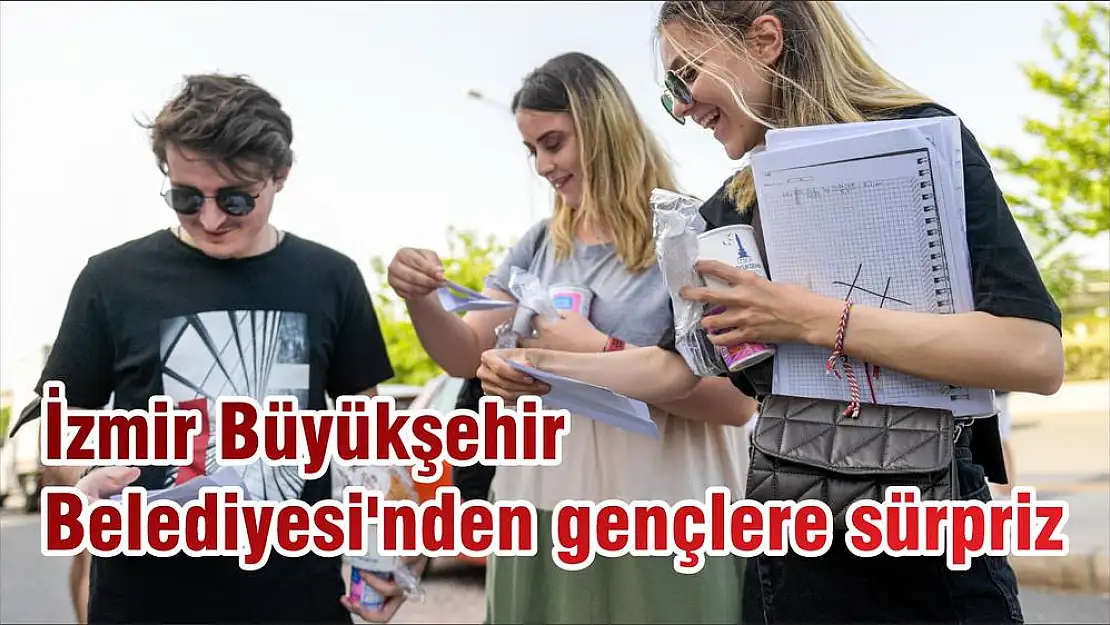 İzmir Büyükşehir Belediyesi'nden gençlere sürpriz