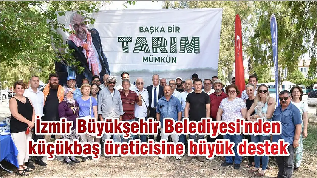 İzmir Büyükşehir Belediyesi'nden küçükbaş üreticisine büyük destek